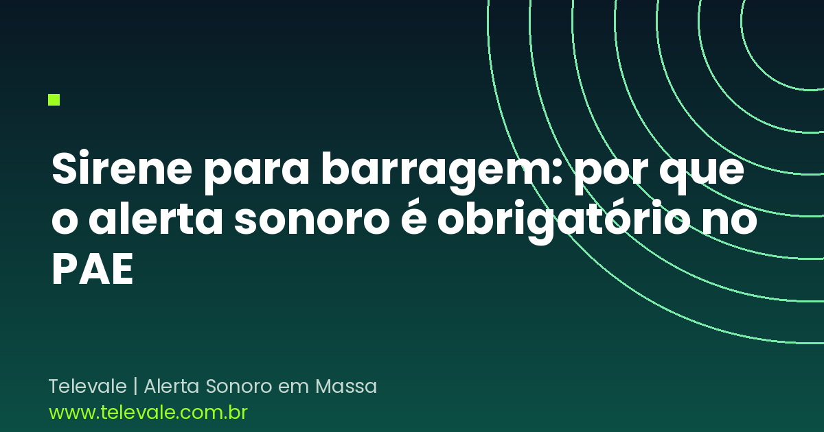 Sirene para barragem: por que o alerta sonoro é obrigatório no PAE